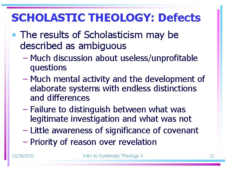 SCHOLASTIC THEOLOGY: Defects • The results of Scholasticism may be described as ambiguous –