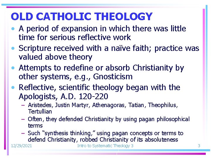 OLD CATHOLIC THEOLOGY • A period of expansion in which there was little time