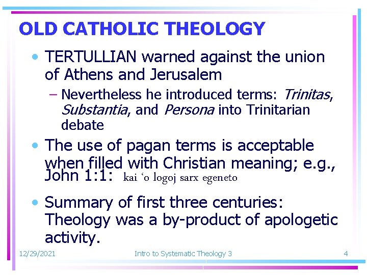 OLD CATHOLIC THEOLOGY • TERTULLIAN warned against the union of Athens and Jerusalem –