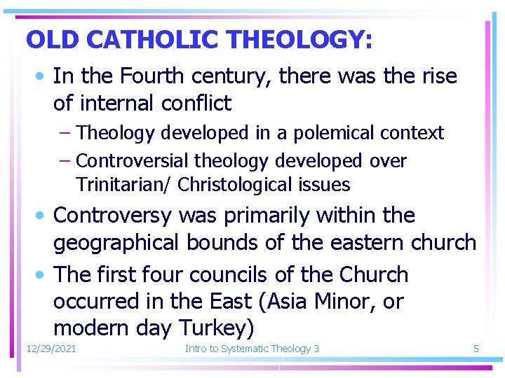 OLD CATHOLIC THEOLOGY: • In the Fourth century, there was the rise of internal