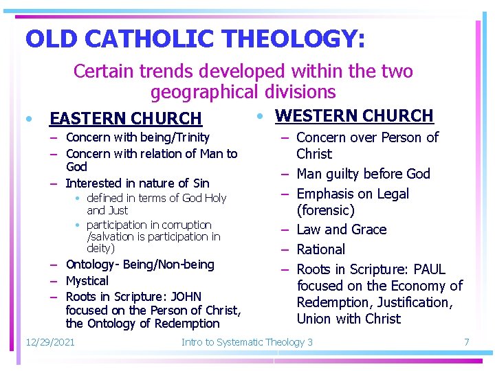 OLD CATHOLIC THEOLOGY: Certain trends developed within the two geographical divisions • EASTERN CHURCH