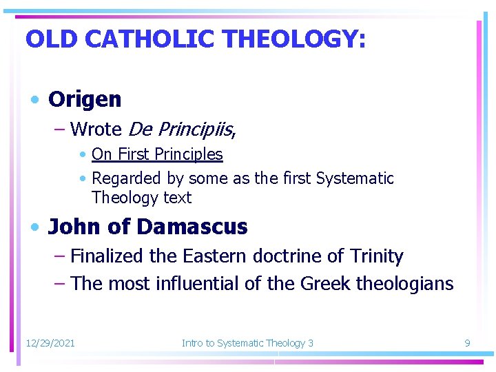 OLD CATHOLIC THEOLOGY: • Origen – Wrote De Principiis, • On First Principles •