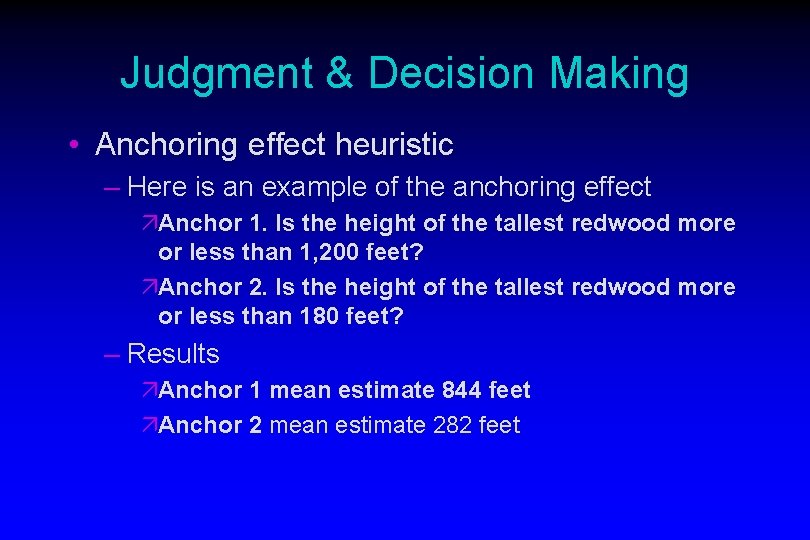 Judgment & Decision Making • Anchoring effect heuristic – Here is an example of