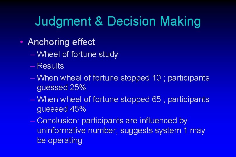 Judgment & Decision Making • Anchoring effect – Wheel of fortune study – Results