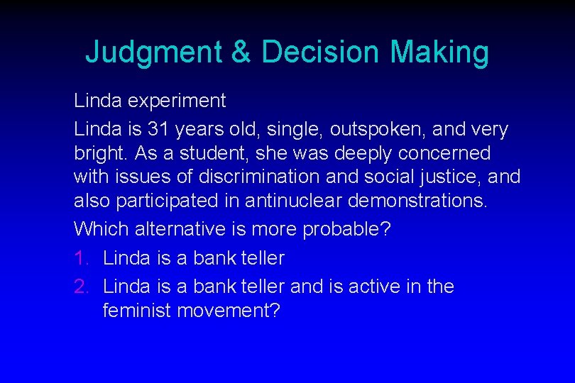 Judgment & Decision Making Linda experiment Linda is 31 years old, single, outspoken, and