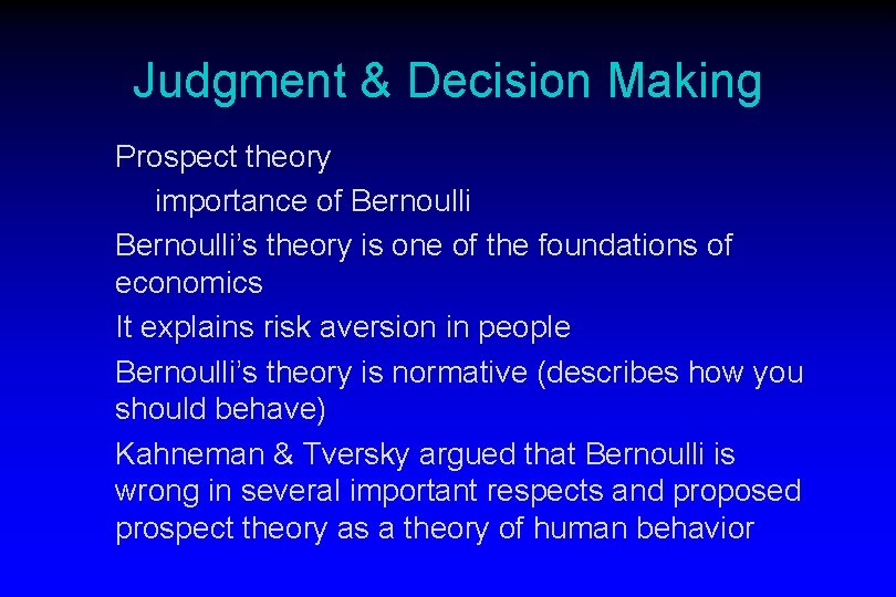 Judgment & Decision Making Prospect theory importance of Bernoulli’s theory is one of the