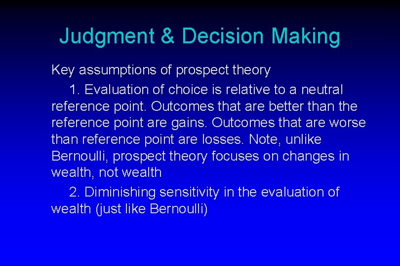 Judgment & Decision Making Key assumptions of prospect theory 1. Evaluation of choice is
