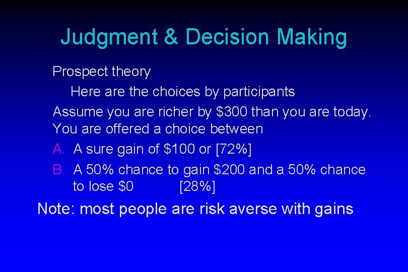 Judgment & Decision Making Prospect theory Here are the choices by participants Assume you