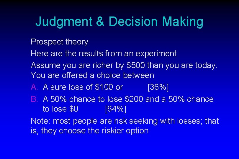 Judgment & Decision Making Prospect theory Here are the results from an experiment Assume