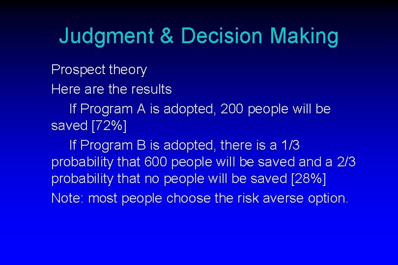 Judgment & Decision Making Prospect theory Here are the results If Program A is