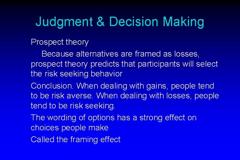 Judgment & Decision Making Prospect theory Because alternatives are framed as losses, prospect theory