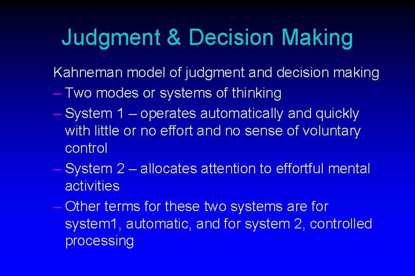 Judgment & Decision Making Kahneman model of judgment and decision making – Two modes