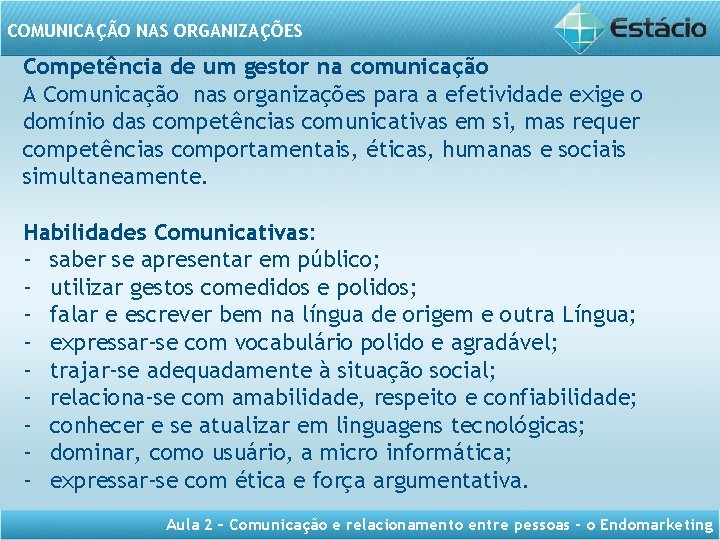 COMUNICAÇÃO NAS ORGANIZAÇÕES Competência de um gestor na comunicação A Comunicação nas organizações para