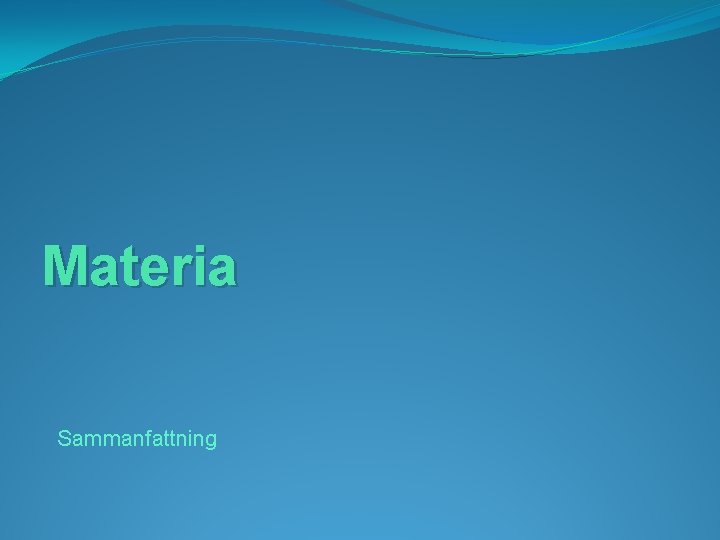 Materia Sammanfattning 