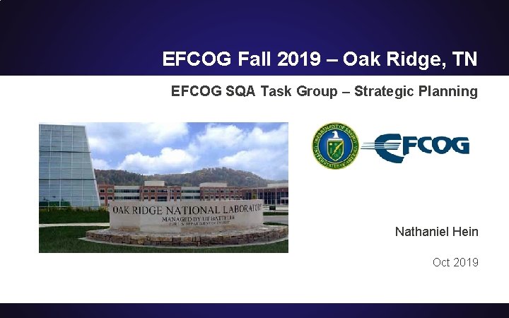 EFCOG Fall 2019 – Oak Ridge, TN EFCOG SQA Task Group – Strategic Planning