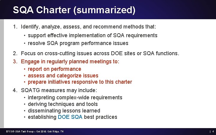 SQA Charter (summarized) 1. Identify, analyze, assess, and recommend methods that: • support effective