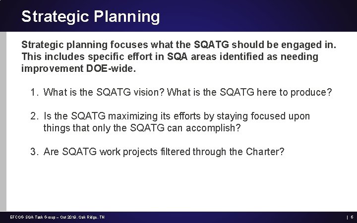 Strategic Planning Strategic planning focuses what the SQATG should be engaged in. This includes