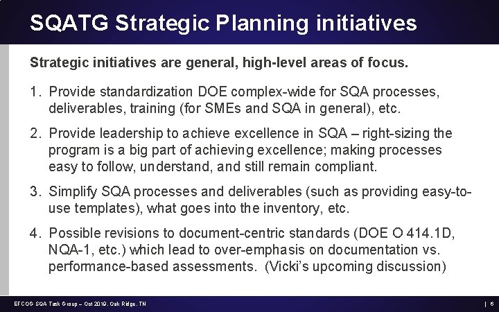 SQATG Strategic Planning initiatives Strategic initiatives are general, high-level areas of focus. 1. Provide