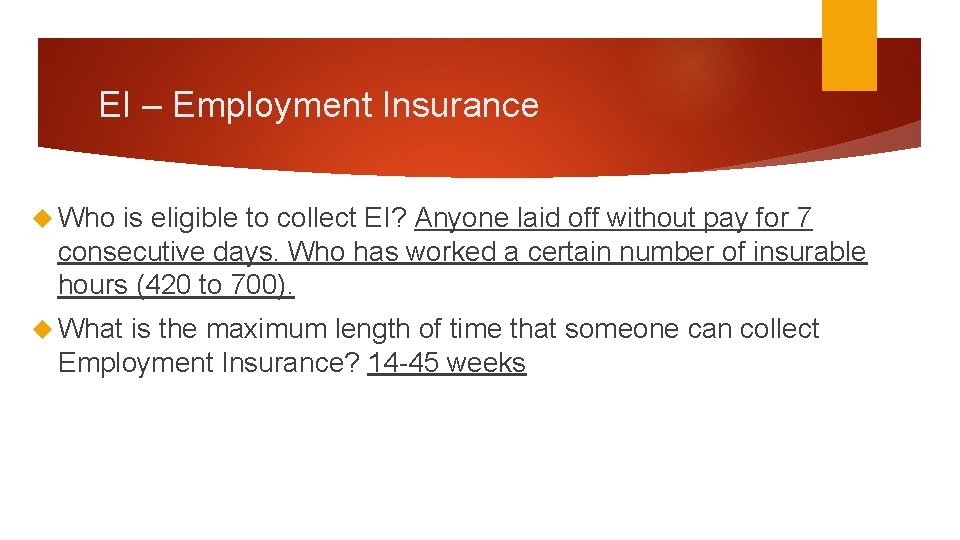 EI – Employment Insurance Who is eligible to collect EI? Anyone laid off without