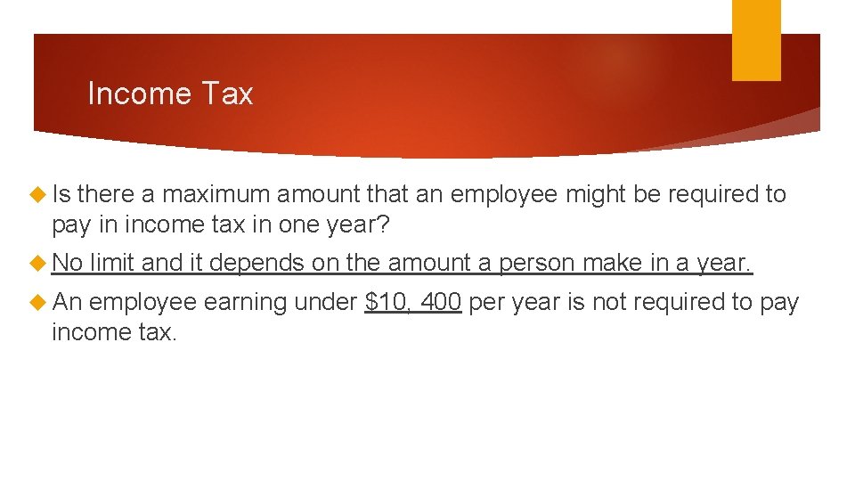 Income Tax Is there a maximum amount that an employee might be required to
