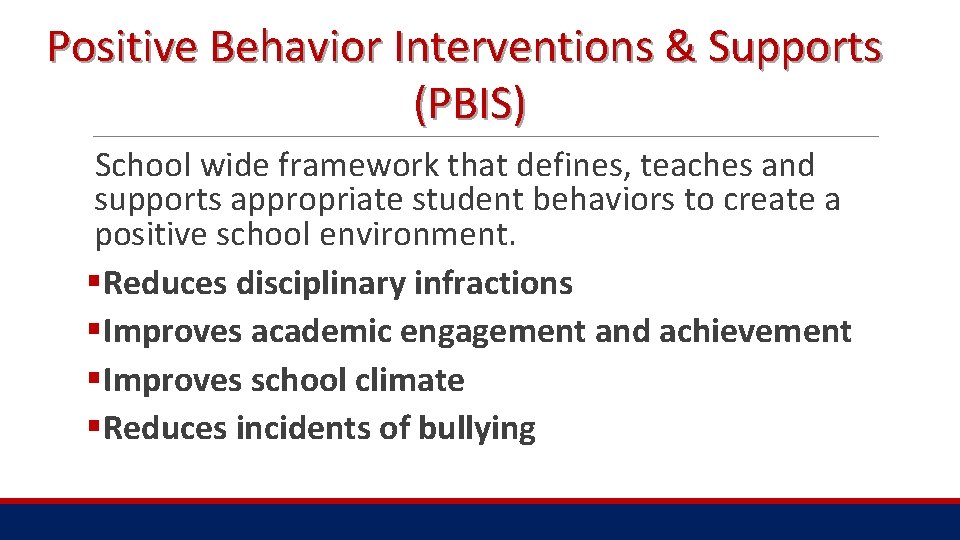 Positive Behavior Interventions & Supports (PBIS) School wide framework that defines, teaches and supports