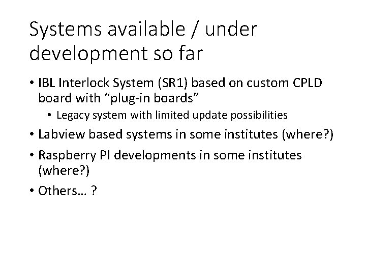 Systems available / under development so far • IBL Interlock System (SR 1) based Systems available / under development so far • IBL Interlock System (SR 1) based