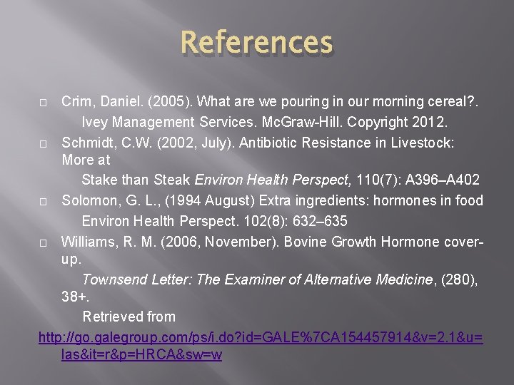 References Crim, Daniel. (2005). What are we pouring in our morning cereal? . Ivey