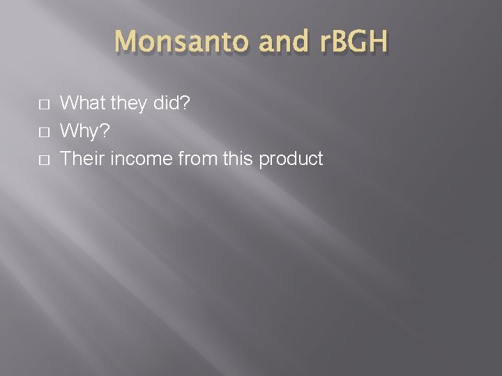 Monsanto and r. BGH � � � What they did? Why? Their income from