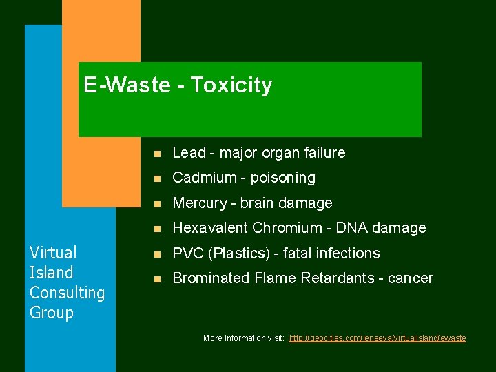 E-Waste - Toxicity Virtual Island Consulting Group n Lead - major organ failure n