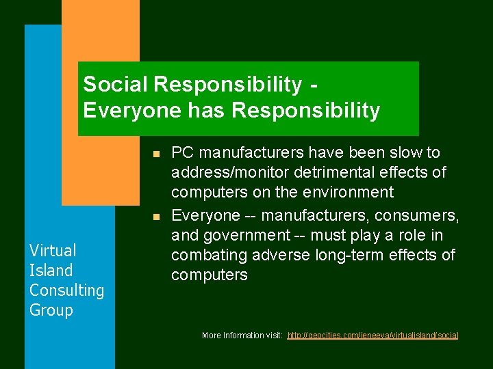 Social Responsibility Everyone has Responsibility n n Virtual Island Consulting Group PC manufacturers have