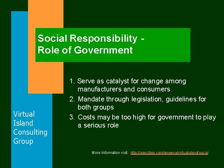 Social Responsibility Role of Government Virtual Island Consulting Group 1. Serve as catalyst for