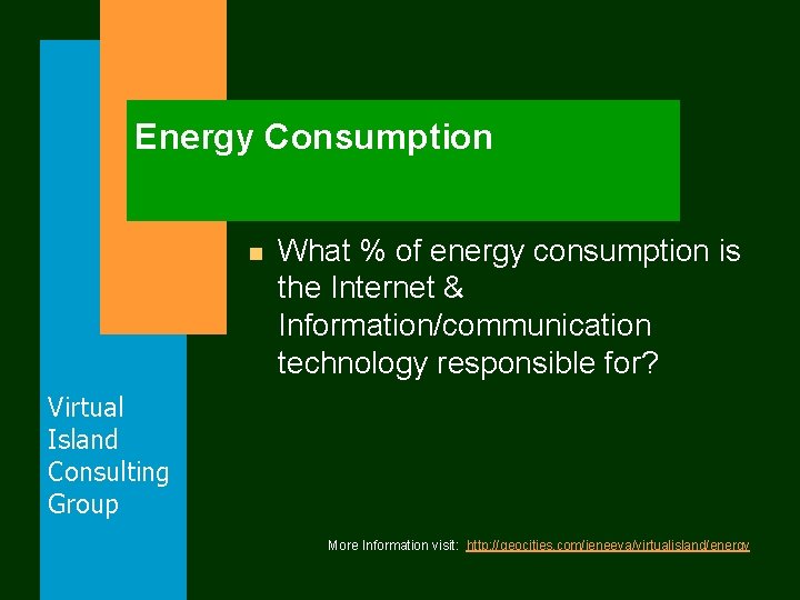 Energy Consumption n What % of energy consumption is the Internet & Information/communication technology