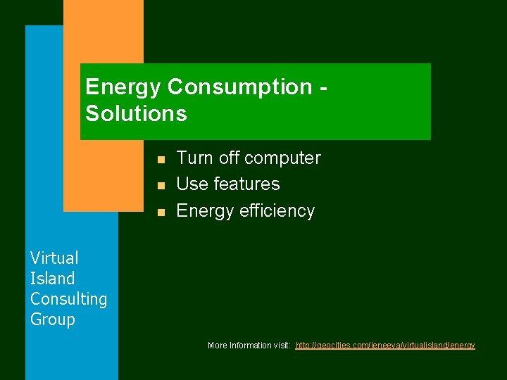 Energy Consumption Solutions n n n Turn off computer Use features Energy efficiency Virtual