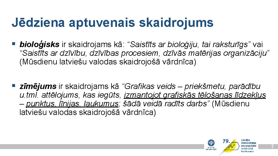 Jēdziena aptuvenais skaidrojums § bioloģisks ir skaidrojams kā: “Saistīts ar bioloģiju, tai raksturīgs” vai