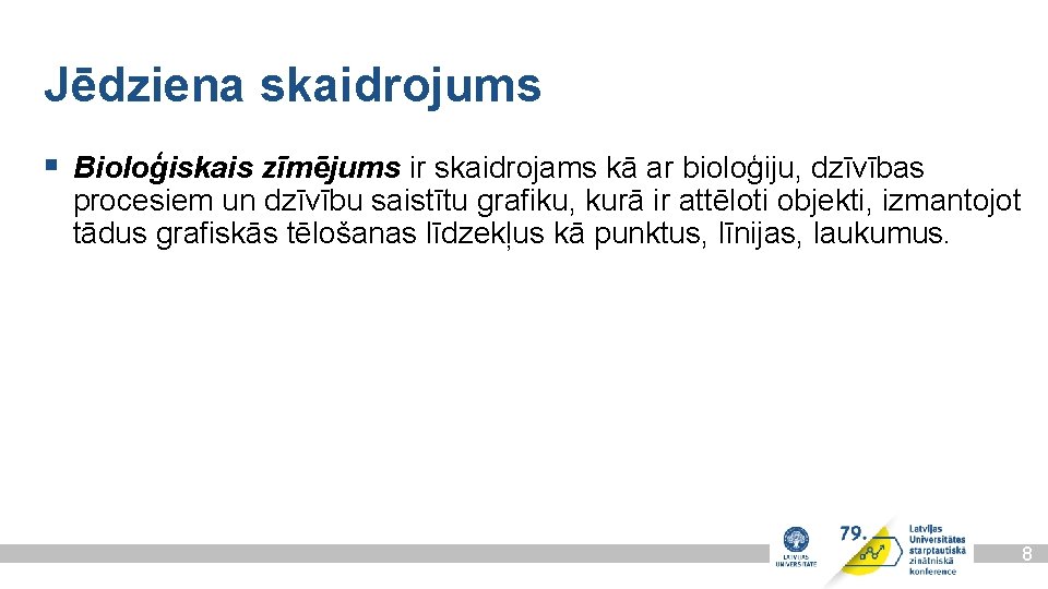 Jēdziena skaidrojums § Bioloģiskais zīmējums ir skaidrojams kā ar bioloģiju, dzīvības procesiem un dzīvību