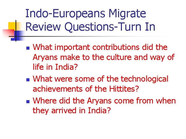 Indo-Europeans Migrate Review Questions-Turn In n What important contributions did the Aryans make to