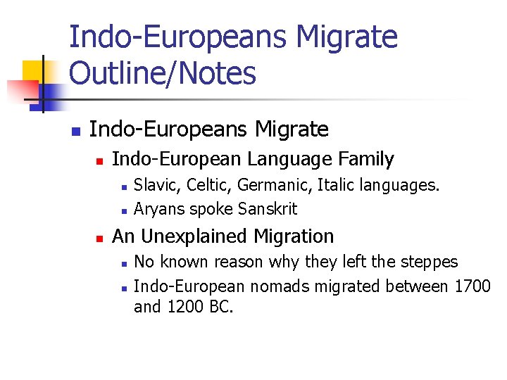 Indo-Europeans Migrate Outline/Notes n Indo-Europeans Migrate n Indo-European Language Family n n n Slavic,