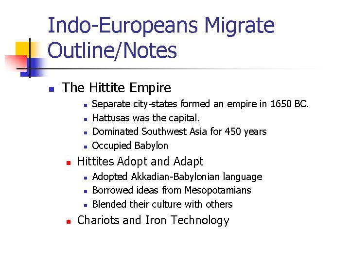 Indo-Europeans Migrate Outline/Notes n The Hittite Empire n n n Hittites Adopt and Adapt