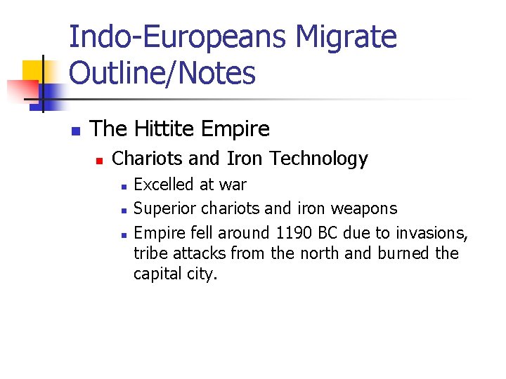 Indo-Europeans Migrate Outline/Notes n The Hittite Empire n Chariots and Iron Technology n n