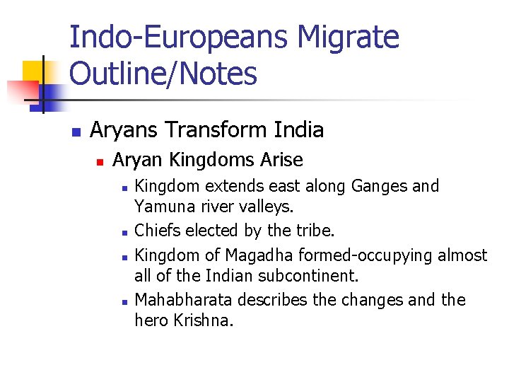 Indo-Europeans Migrate Outline/Notes n Aryans Transform India n Aryan Kingdoms Arise n n Kingdom