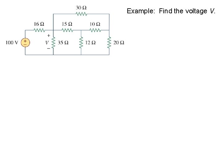 Example: Find the voltage V. 
