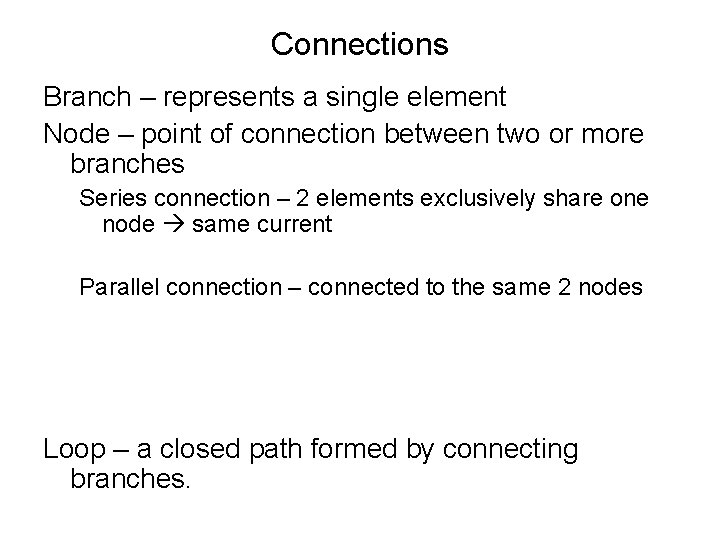 Connections Branch – represents a single element Node – point of connection between two