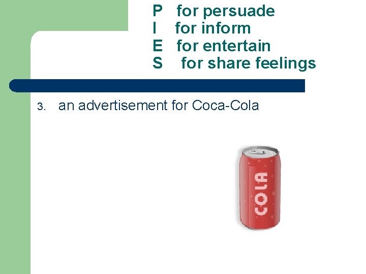 P for persuade I for inform E for entertain S for share feelings 3.