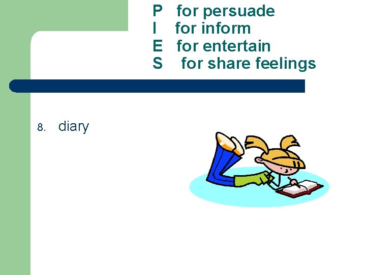 P for persuade I for inform E for entertain S for share feelings 8.