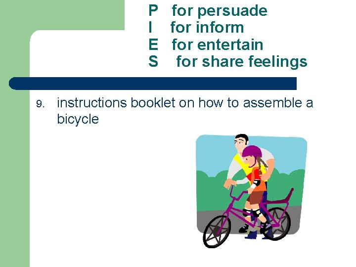 P for persuade I for inform E for entertain S for share feelings 9.