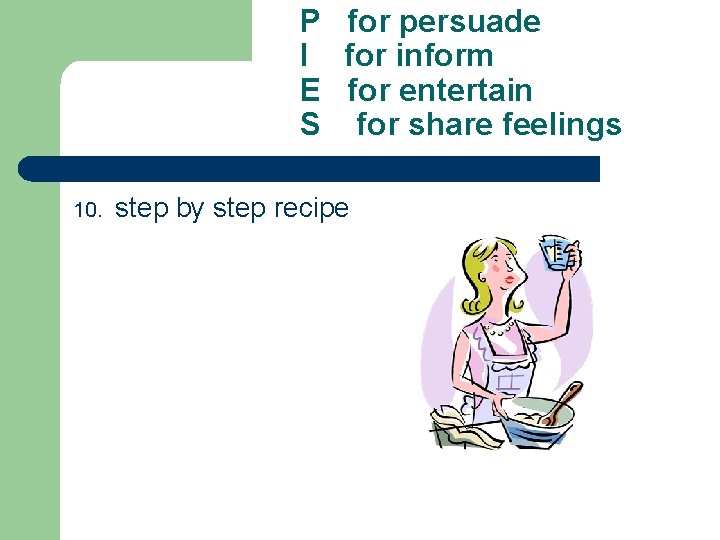 P for persuade I for inform E for entertain S for share feelings 10.