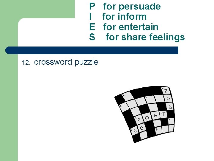 P for persuade I for inform E for entertain S for share feelings 12.