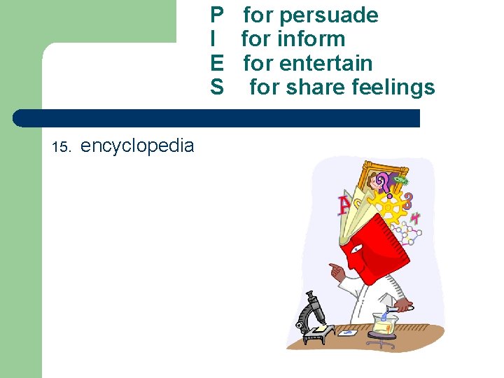 P for persuade I for inform E for entertain S for share feelings 15.