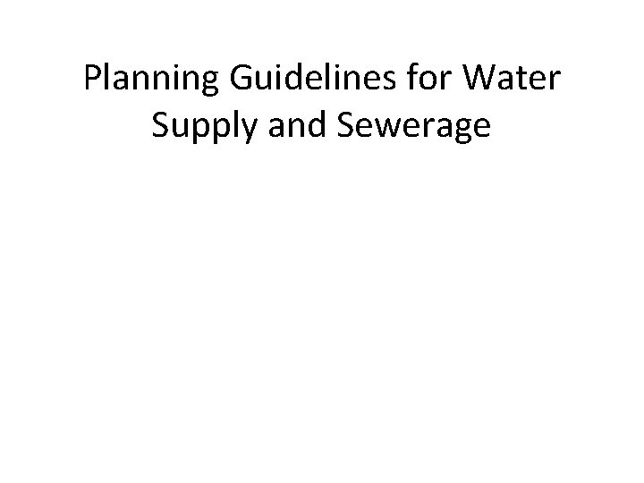 Planning Guidelines for Water Supply and Sewerage 