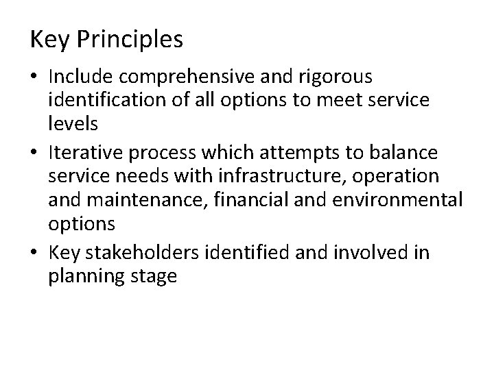 Key Principles • Include comprehensive and rigorous identification of all options to meet service